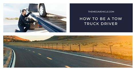 How to Be a Tow Truck Driver: A Comprehensive Guide