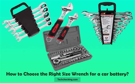 what size wrench for car battery: How to choose the right socket for your car's battery?